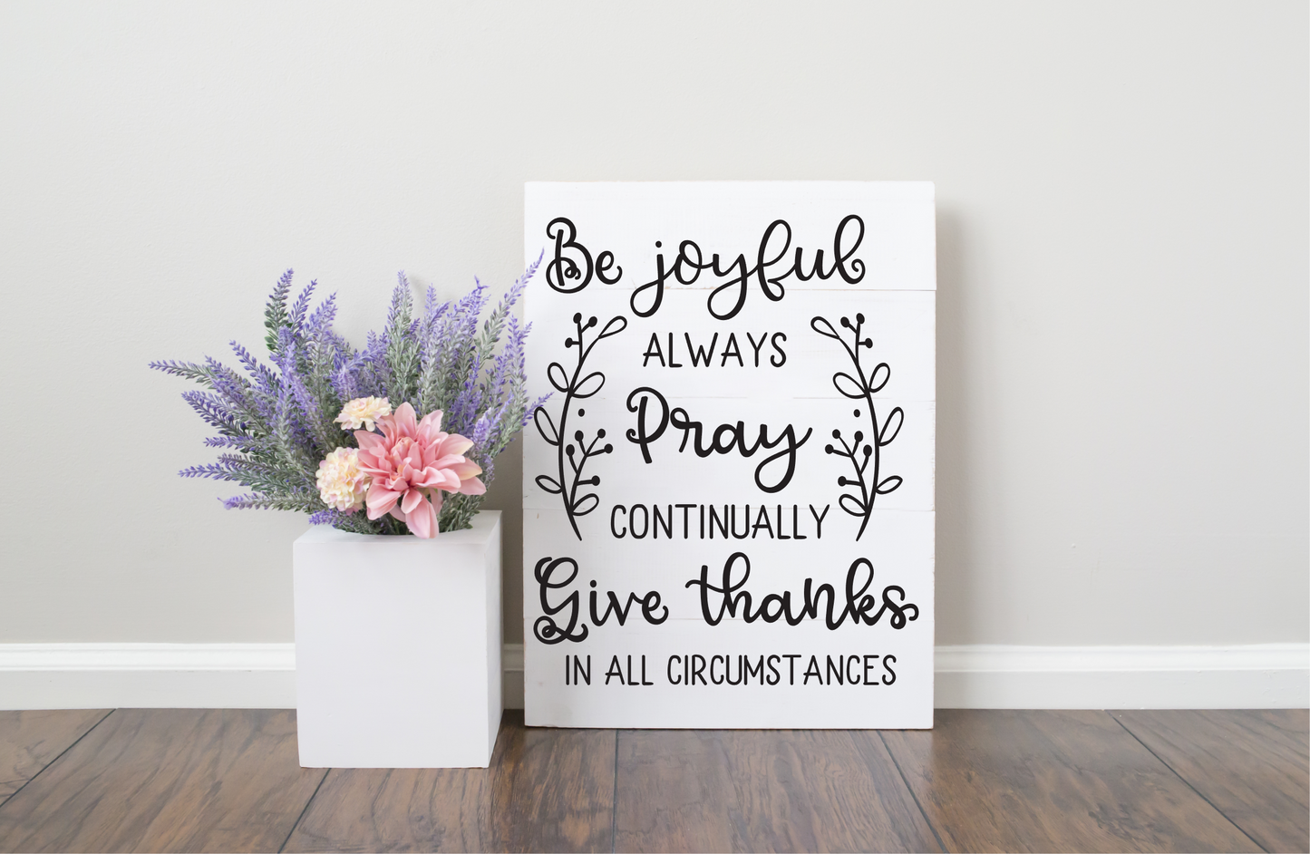 Be Joyful Always Pray Continually Give Thanks in all Circumstances JHD0048