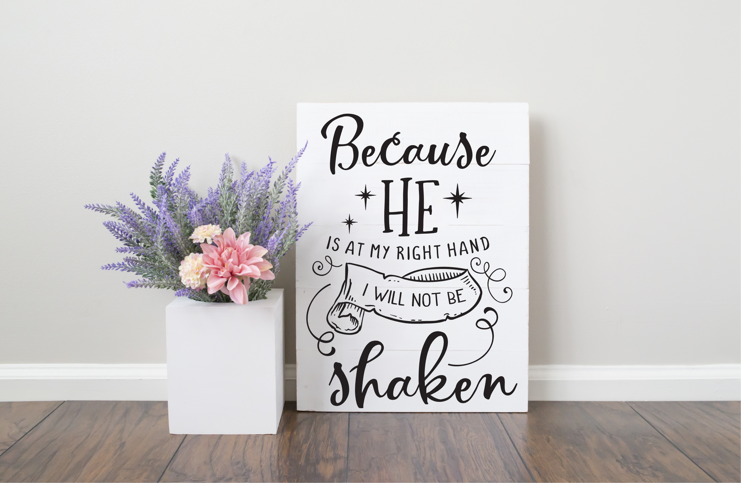 Because He Is at My Right Hand I Will Not Be Shaken JHD0067