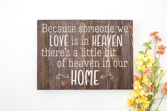 Because Someone We Love is in Heaven...in our Home JHD0068