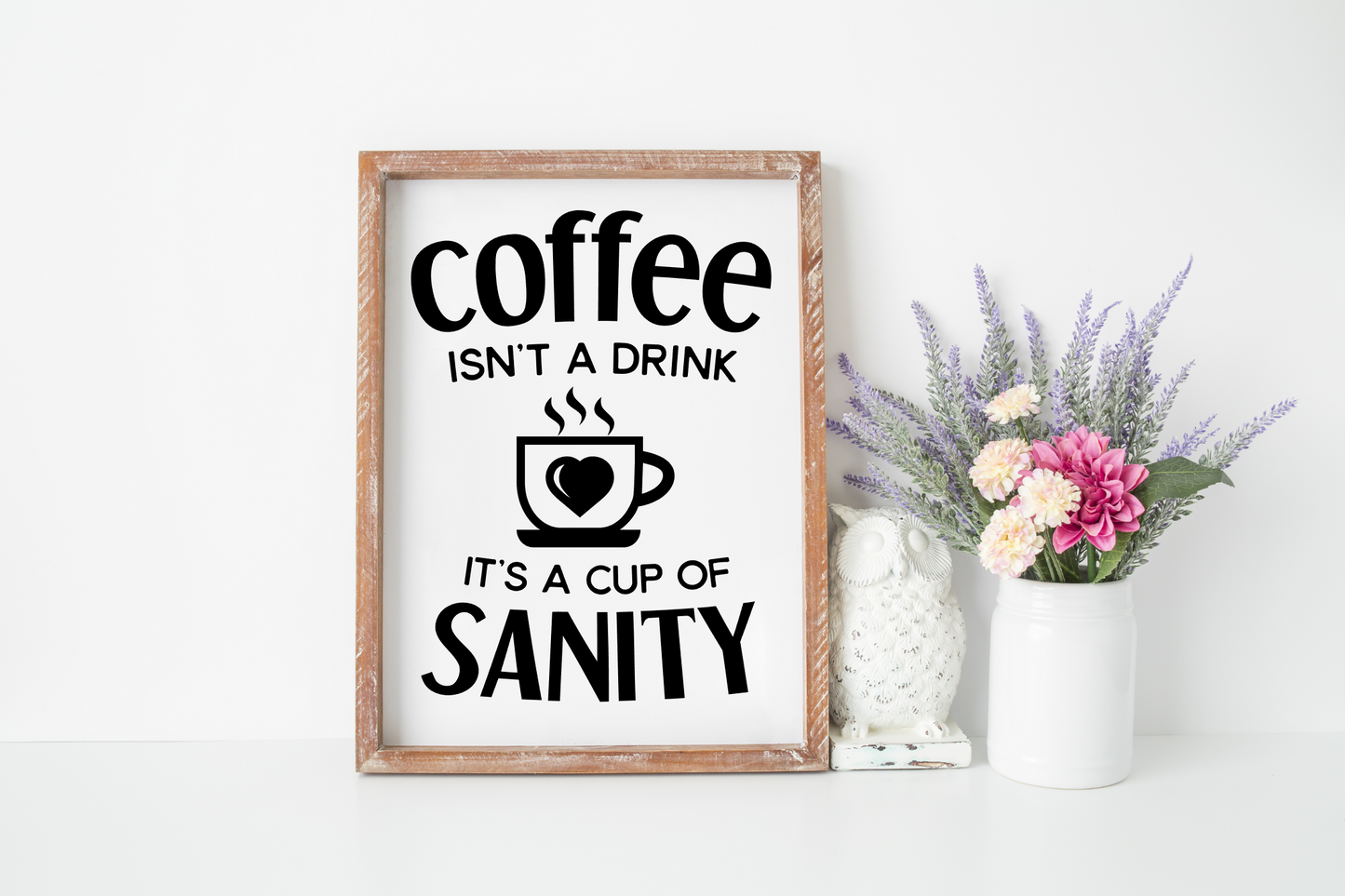 Coffee Isn't a Drink It's a Cup of Sanity JHD0098