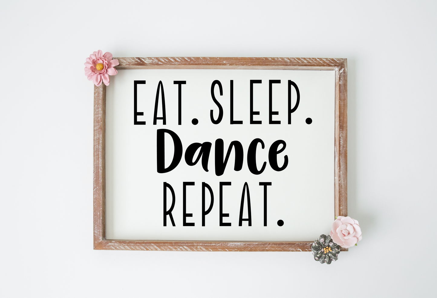 Eat. Sleep. Dance. Repeat. JHD0132