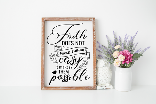 Faith Does Not Make Things Easy, It Makes Them Possible JHD0144