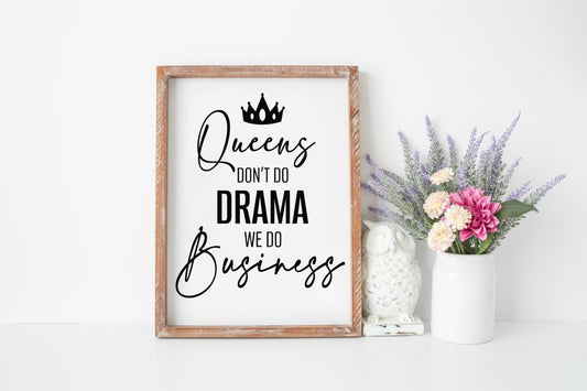 Queens Don't Do Drama We Do Business SPC0298