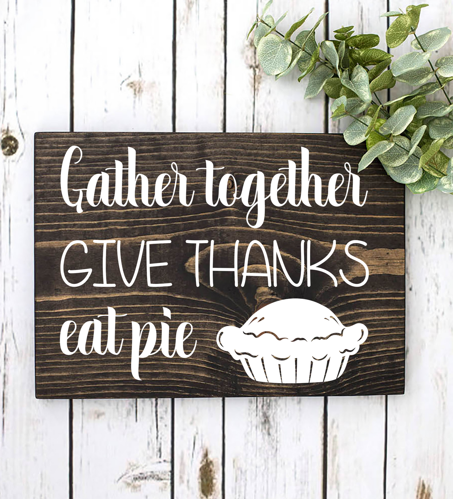 Gather Together Give Thanks Eat Pie SPC0318