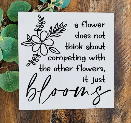 A Flower Does Not Think About Competing with the Other Flowers, it Just Blooms SPC0188