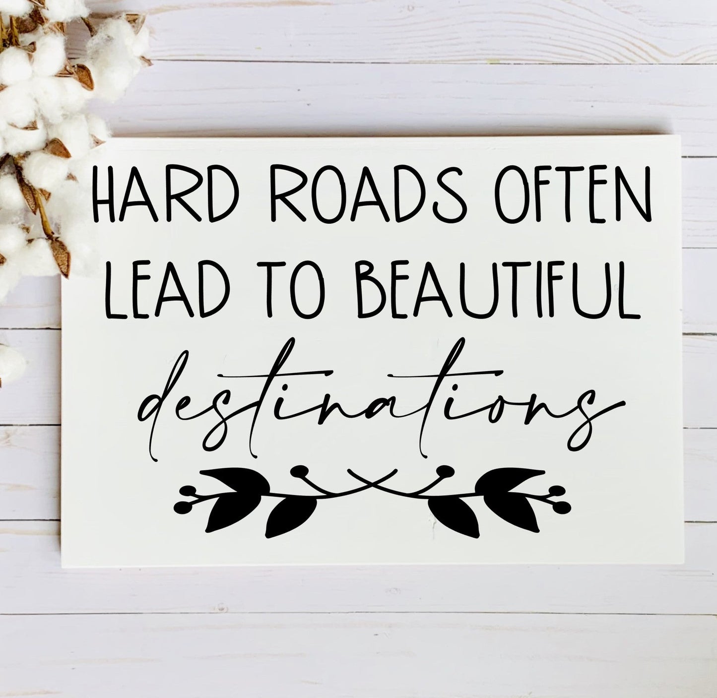 Hard Roads Often Lead to Beautiful Destinations SPC0175