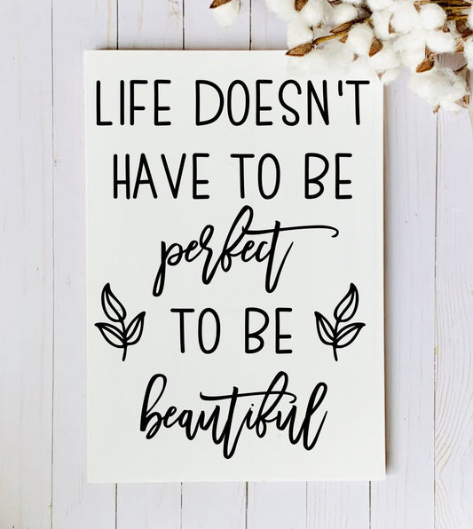 Life Doesn't Have to be Perfect to be Beautiful SPC0217